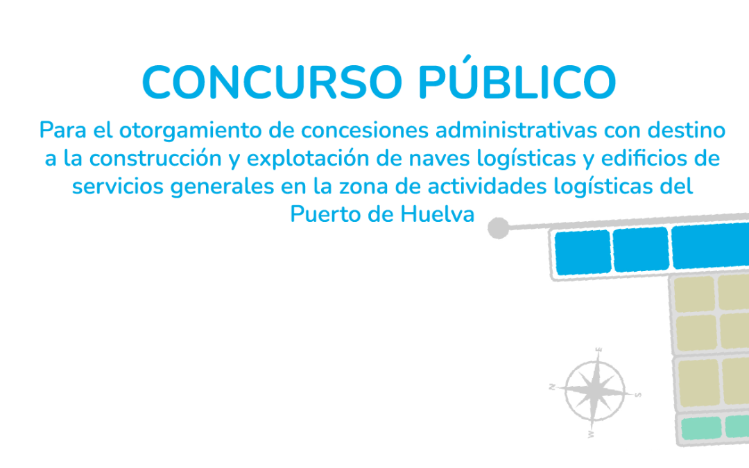 Ampliación del plazo del concurso de la ZAL del Puerto de Huelva hasta el 30 de marzo de 2023.